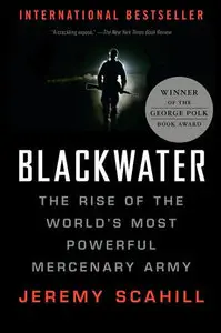 Jeremy Scahill - Blackwater: The Rise of the World's Most Powerful mercenary Army [Audiobook]