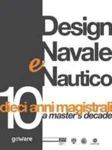 Design navale e nautico. Dieci anni magistrali