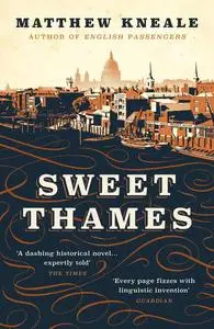 «Sweet Thames» by Matthew Kneale