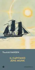 Thorkild Hansen - Il capitano Jens Munk