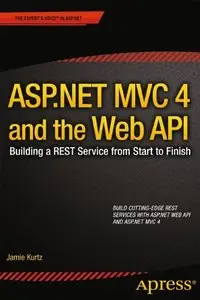 ASP.NET MVC 4 and the Web API: Building a REST Service from Start to Finish (Repost)