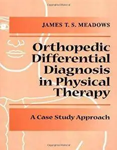 Differential Diagnosis for the Orthopedic Physical Therapist: A Case Study Approach [Kindle Edition]
