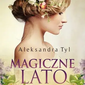 «Magiczne lato» by Aleksandra Tyl