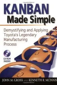 Kanban Made Simple Demystifying and Applying Toyota's Legendary Manufacturing Process