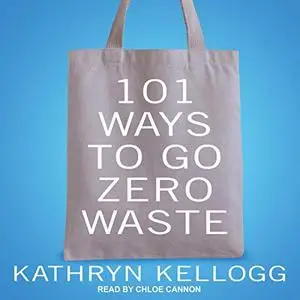 101 Ways to Go Zero Waste [Audiobook]