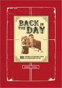 Back in the Day: 101 Things Everyone Used to Know How to Do