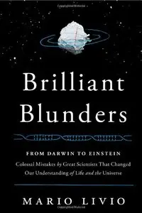 Brilliant Blunders: From Darwin to Einstein - Colossal Mistakes (repost)