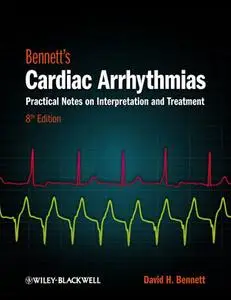 Bennett's Cardiac Arrhythmias: Practical Notes on Interpretation and Treatment