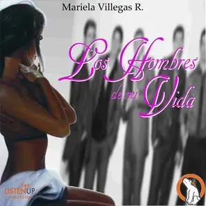 «Los Hombres de mi Vida» by Mariela Villegas Rivero