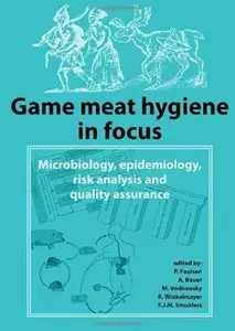 Game Meat Hygiene in Focus: Microbiology, Epidemiology, Risk Analysis and Quality Assurance (repost)
