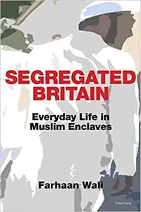 Segregated Britain: Everyday Life in Muslim Enclaves