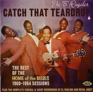 The 5 Royales - Catch That Teardrop (1960-1964 sessions) (2007)