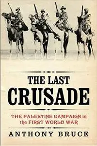 The Last Crusade: The Palestine Campaign in the First World War