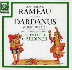 English Baroque Soloists, John Eliot Gardiner - Rameau: Dardanus Orchestral Suite (1983)