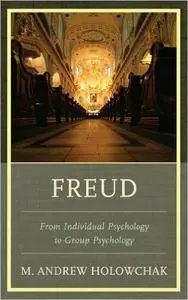 Freud: From Individual Psychology to Group Psychology