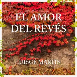 «El amor del revés» by Luisgé Martín