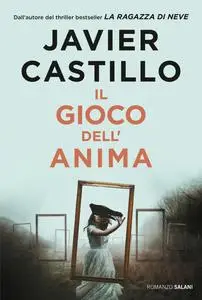 Javier Castillo - Il gioco dell'anima