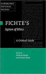 Fichte's System of Ethics: A Critical Guide