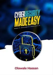 CYBERSECURITY MADE EASY OWN IT. SECURE IT. PROTECT IT