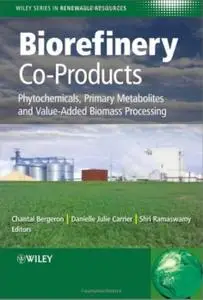 Biorefinery Co-Products: Phytochemicals, Primary Metabolites and Value-Added Biomass Processing