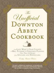 The Unofficial Downton Abbey Cookbook (Repost)