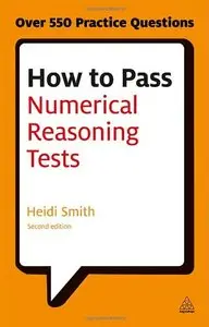 How to Pass Numerical Reasoning Tests: A Step-by-Step Guide to Learning Key Numeracy Skills (2nd Edition)