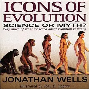 Icons of Evolution: Science or Myth? Why Much of What We Teach About Evolution Is Wrong [Audiobook]