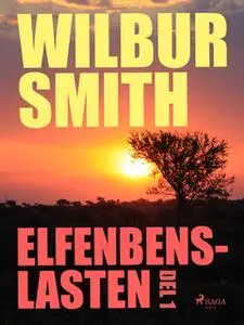«Elfenbenslasten - Del 1» by Wilbur Smith
