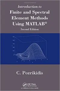 Introduction to Finite and Spectral Element Methods Using MATLAB, Second Edition