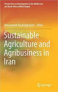 Sustainable Agriculture and Agribusiness in Iran (Perspectives on Development in the Middle East and North Africa