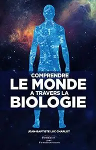 Comprendre Le Monde À travers La Biologie: Quelle leçon pour l'Humanité?