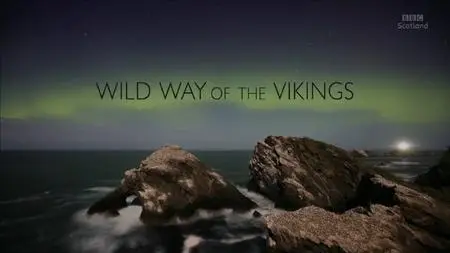 BBC - Wild Way of the Vikings (2019)