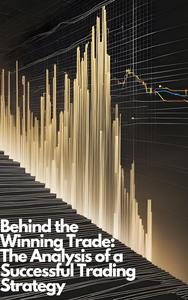 Behind the Winning Trade: The Analysis of a Successful Trading Strategy