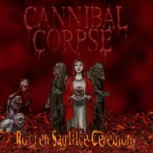 Cannibal Corpse - Rotten Sacrifice Ceremony (2010) [The Best Of]