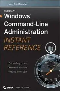 Windows Command Line Administration Instant Reference (Repost)