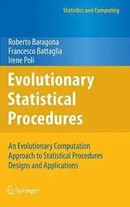 Evolutionary Statistical Procedures: An Evolutionary Computation Approach to Statistical Procedures Designs and Applications