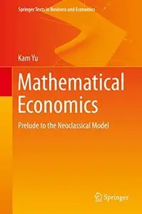 Mathematical Economics: Prelude to the Neoclassical Model (Repost)