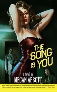 «The Song Is You» by Megan Abbott