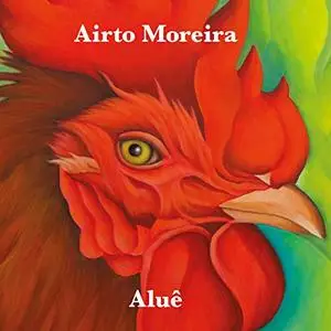 Airto Moreira - Aluê (2017)