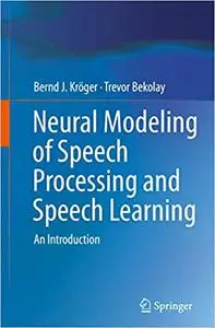 Neural Modeling of Speech Processing and Speech Learning: An Introduction (Repost)