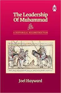 The Leadership of Muhammad: A Historical Reconstruction