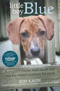 Little Boy Blue: A Puppy's Rescue from Death Row and His Owner's Journey for Truth [Repost] 