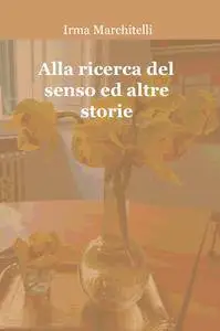 Alla ricerca del senso ed altre storie