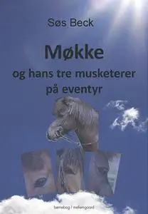 «MØKKE OG HANS TRE MUSKETERER PÅ EVENTYR» by Søs Beck
