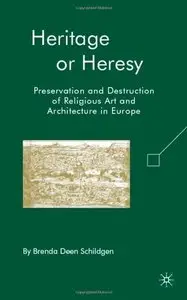 Heritage or Heresy: Preservation and Destruction of Religious Art and Architecture in Europe
