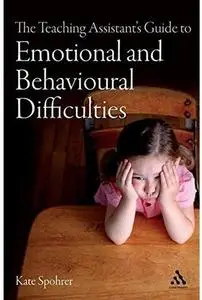 The Teaching Assistant's Guide to Emotional and Behavioural Difficulties