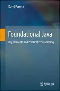 Foundational Java: Key Elements and Practical Programming (Repost)