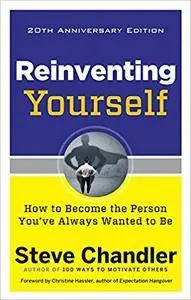 Reinventing Yourself: How to Become the Person You've Always Wanted to Be, 20th Anniversary Edition