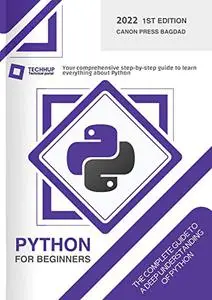 Python for beginners: Your comprehensive step-by-step guide to learn everything about Python