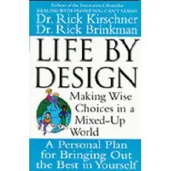 Life by Design: Making Wise Choices in a Mixed Up World.